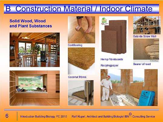 Folie06.jpg - Maharishi Sthapatya Veda thoroughly researches building materials and finds that choices are made simple and easy: materials should be as natural as can be practically utilized.  Use of solid woods is most highly recommended or else natural combinations of fibers such as clay, plants fibers, rock and rock wool or clay.