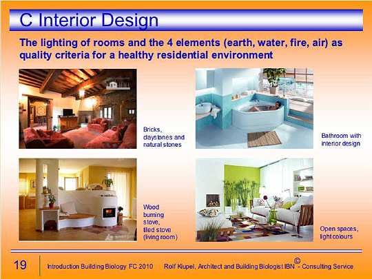 Folie19.jpg - Representation of the four natural elements (earth, air, fire and water) are incorporated.  Lighting, selection of furniture made in natural materials, and their harmonious arrangement in rooms is another major area in Maharishi Sthapatya Veda.