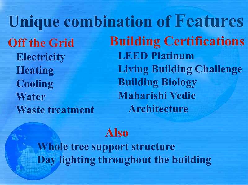 Slide06.jpg - ?No other building on the planet combines all these features in one building. In fact, no other building comes close,? said Dr Fisher, Director of the Sustainable Living Department.